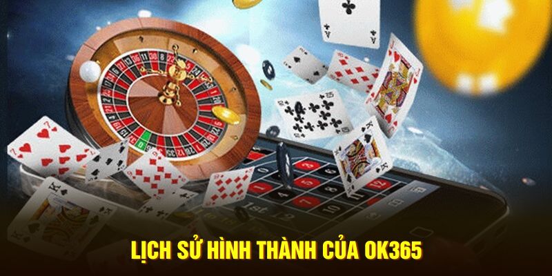 Lịch sử hình thành của OK365